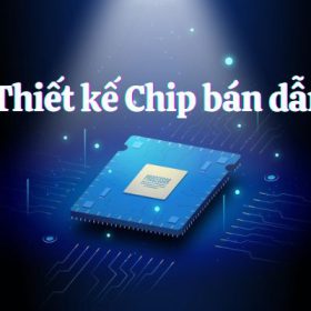 Khám phá bức tranh toàn cảnh về ngành thiết kế Chip bán dẫn