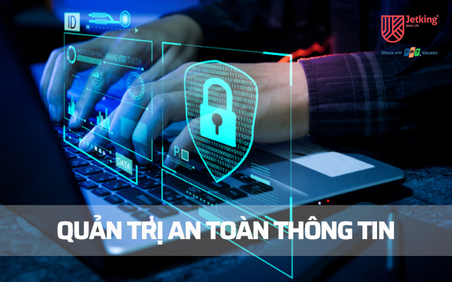 Quản Trị An Toàn Thông Tin: Đảm Bảo An Ninh Cho Dữ Liệu Của Bạn