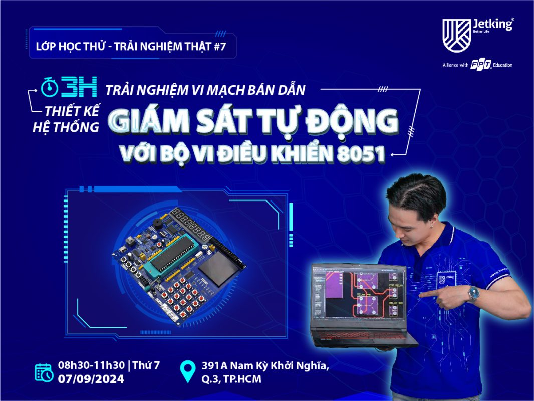 Lớp Học Thử - Trải Nghiệm Thật #7: Thiết Kế Hệ Thống Giám Sát Tự Động Với Bộ Vi Điều Khiển 8051!