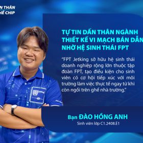 Hành Trình Dấn Thân Ngành Vi Mạch Bán Dẫn Đầy Tiềm Năng Tại FPT Jetking Của Chàng Sinh Viên 2k6