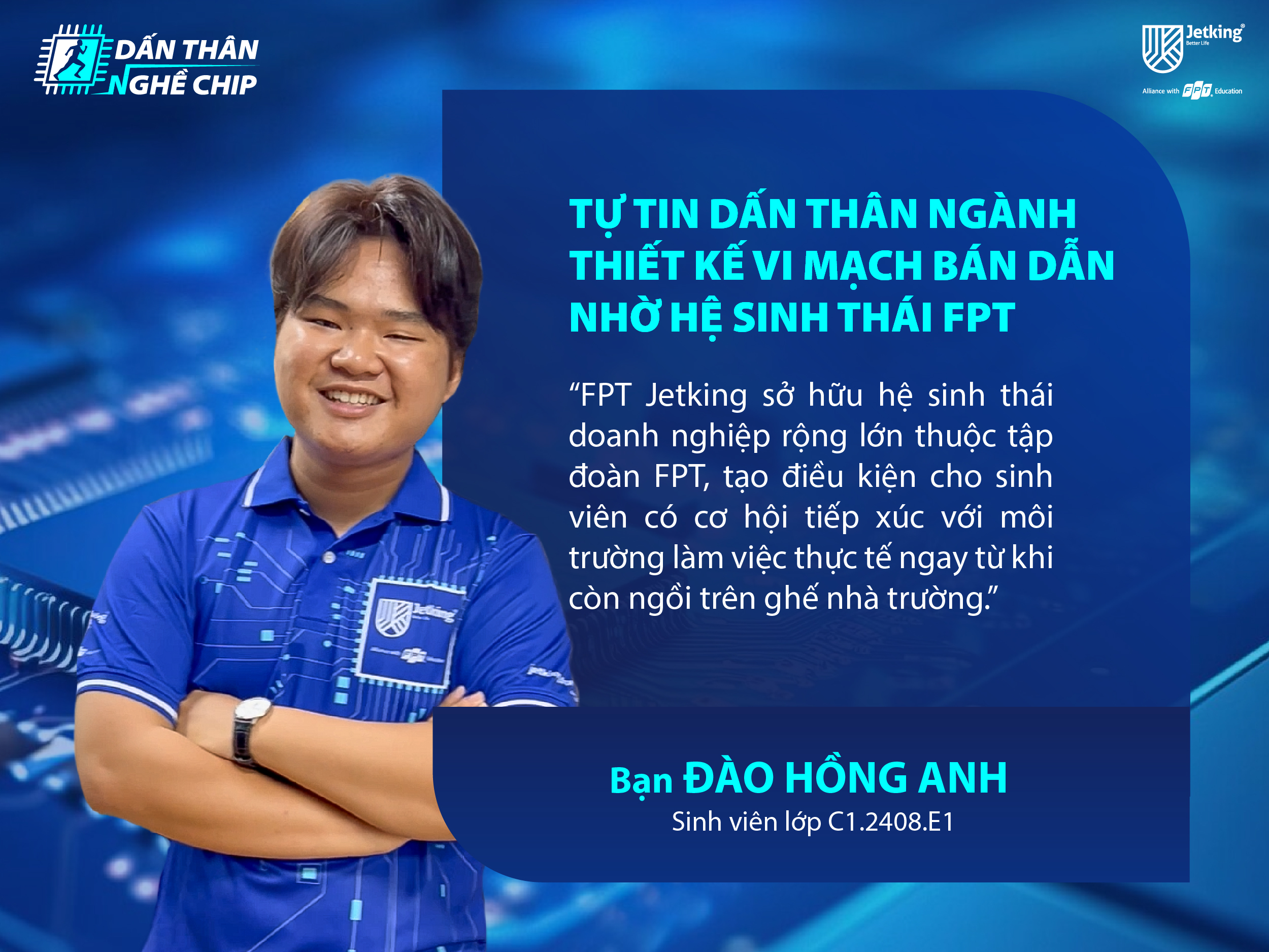 Hành Trình Dấn Thân Ngành Vi Mạch Bán Dẫn Đầy Tiềm Năng Tại Fpt Jetking Của Chàng Sinh Viên 2k6