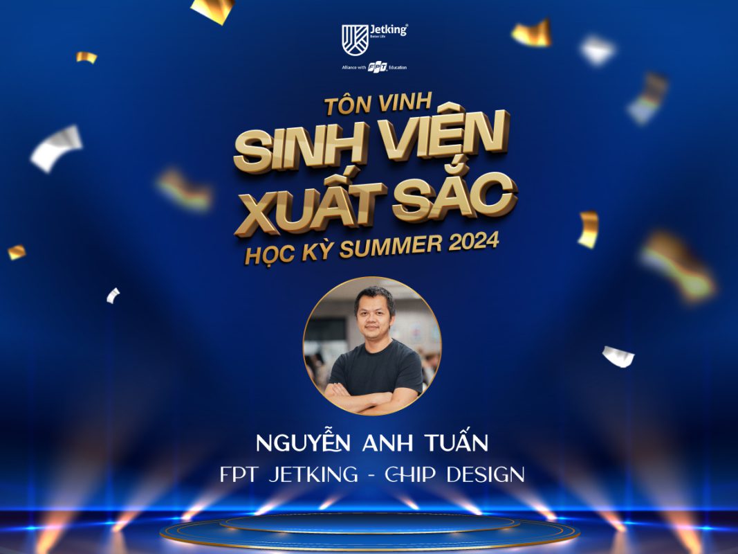 Tôn Vinh Sinh Viên Xuất Sắc Ngành Thiết Kế Vi Mạch Tại FPT Jetking Học Kỳ Summer 2024