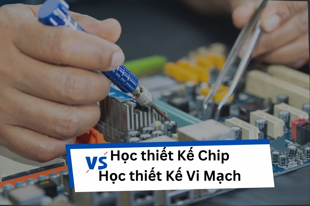 Học thiết kế vi mạch và thiết kế chip