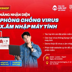 Workshop Miễn Phí "Kỹ Năng Nhận Diện Và Phòng Chống Virus Xâm Nhập Máy Tính"