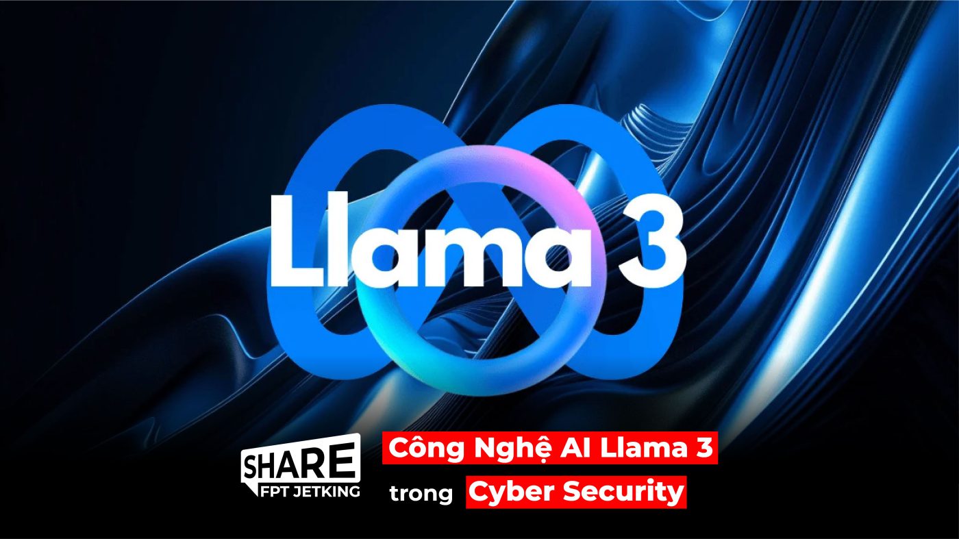 Sử Dụng Công Nghệ AI Llama 3 Trong Cyber Security