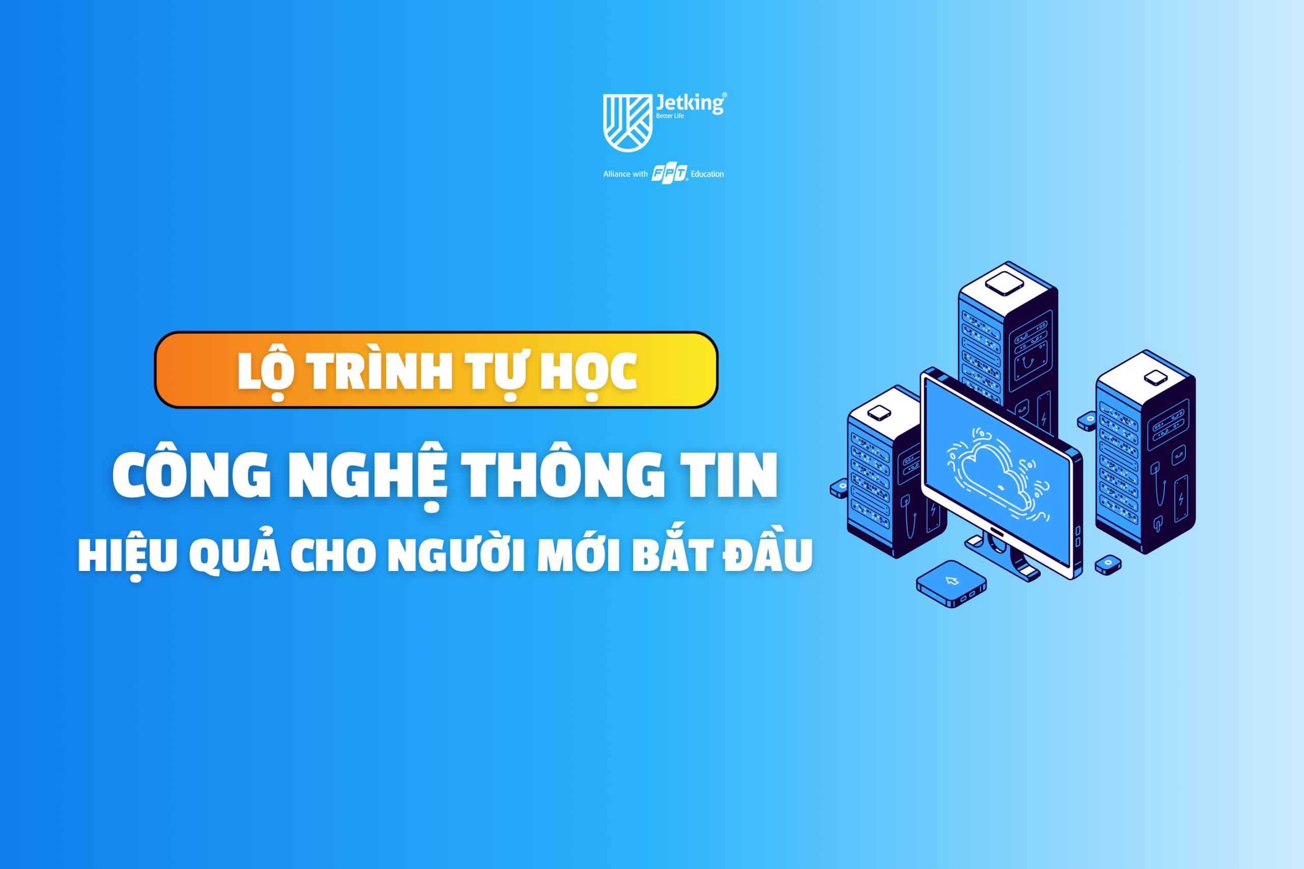 Lộ trình tự học công nghệ thông tin hiệu quả cho người mới bắt đầu